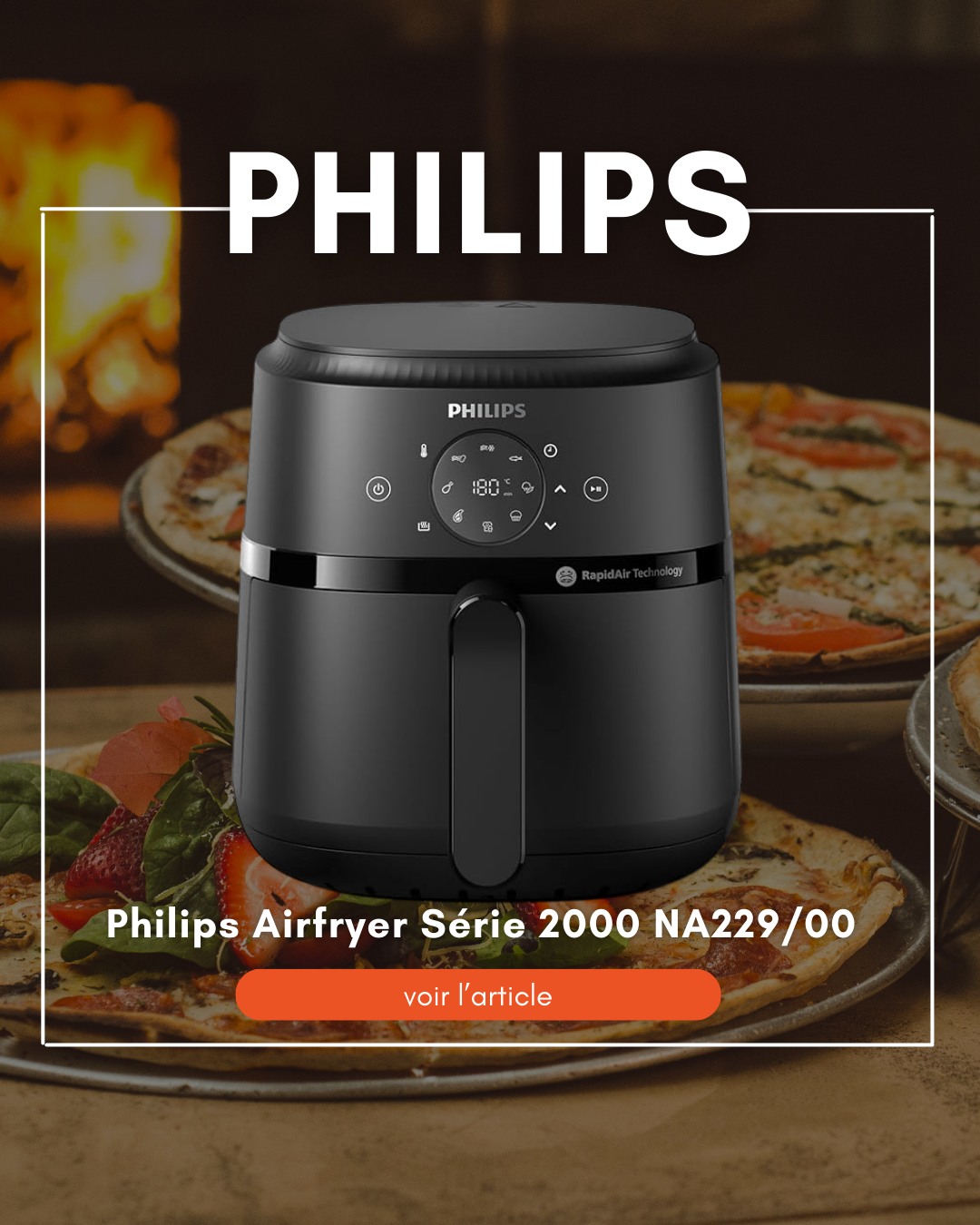 Lire la suite à propos de l’article Philips Airfryer Série 2000 NA229/00