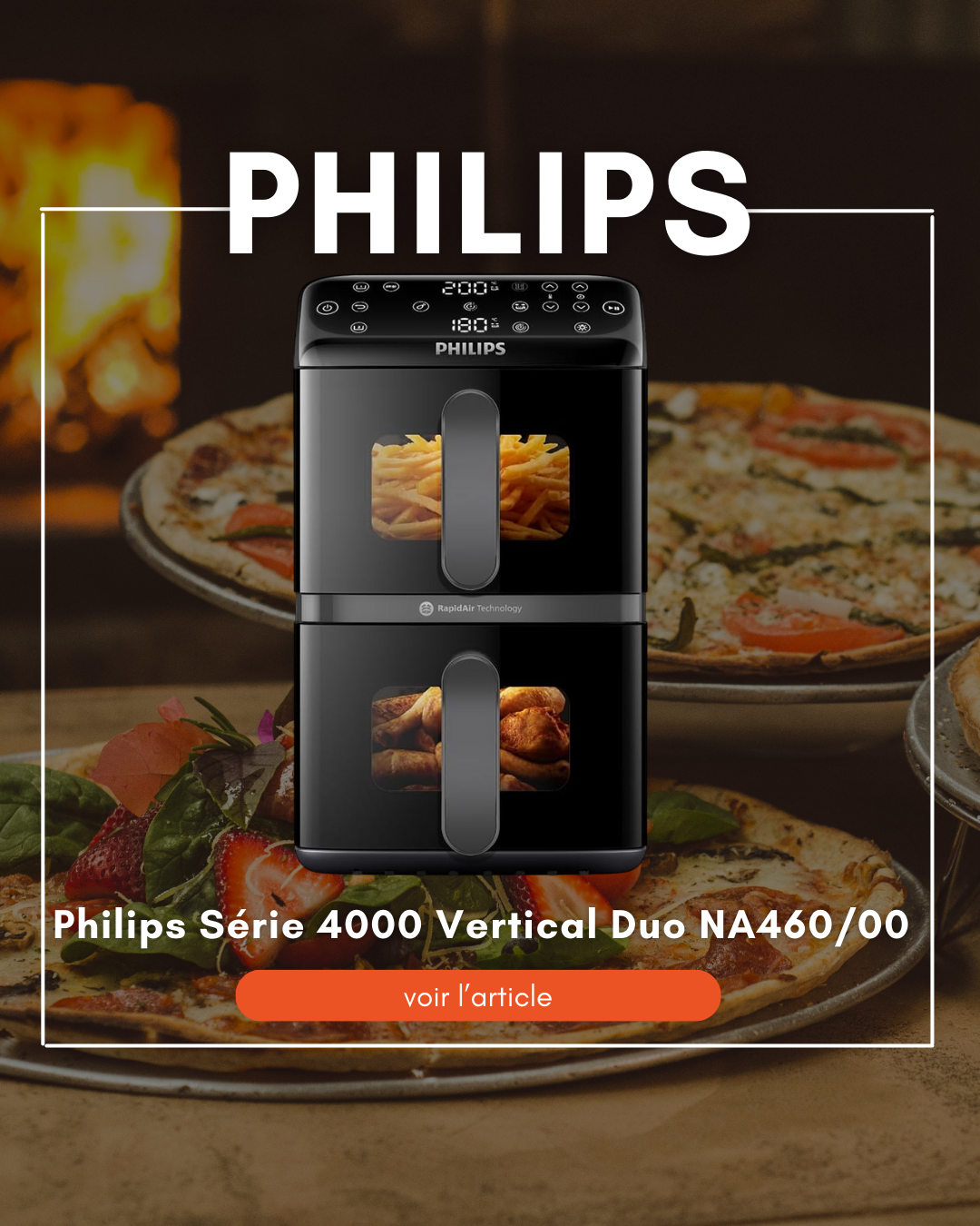 Lire la suite à propos de l’article Philips Airfryer Série 4000 Vertical Duo NA460/00